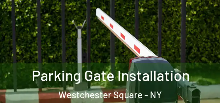 Parking Gate Installation Westchester Square - NY