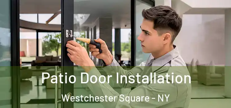 Patio Door Installation Westchester Square - NY