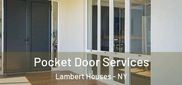 Pocket Door Services Lambert Houses - NY