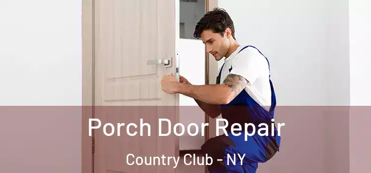  Porch Door Repair Country Club - NY