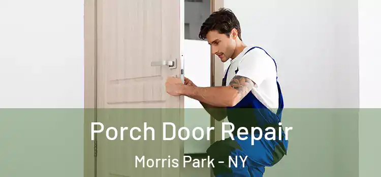  Porch Door Repair Morris Park - NY