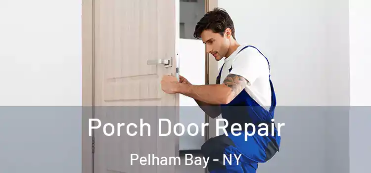  Porch Door Repair Pelham Bay - NY