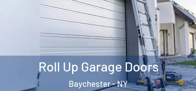  Roll Up Garage Doors Baychester - NY
