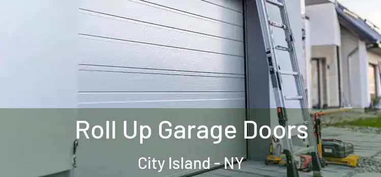  Roll Up Garage Doors City Island - NY