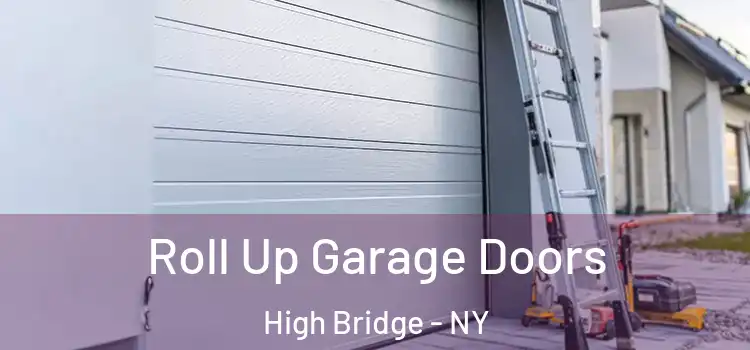  Roll Up Garage Doors High Bridge - NY