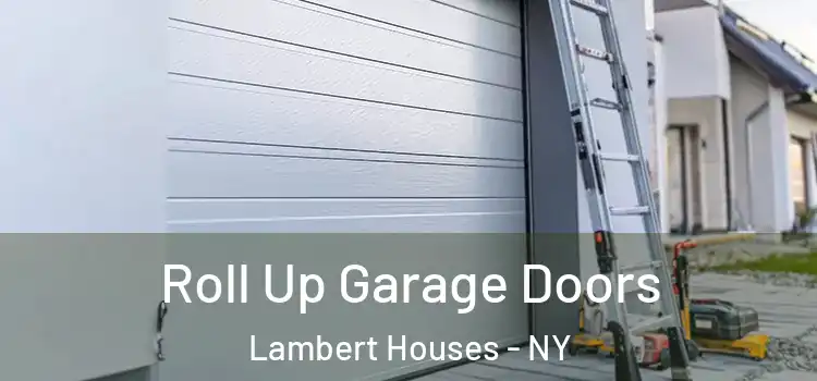  Roll Up Garage Doors Lambert Houses - NY