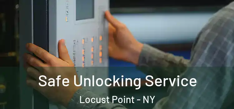  Safe Unlocking Service Locust Point - NY