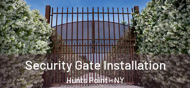 Security Gate Installation Hunts Point - NY