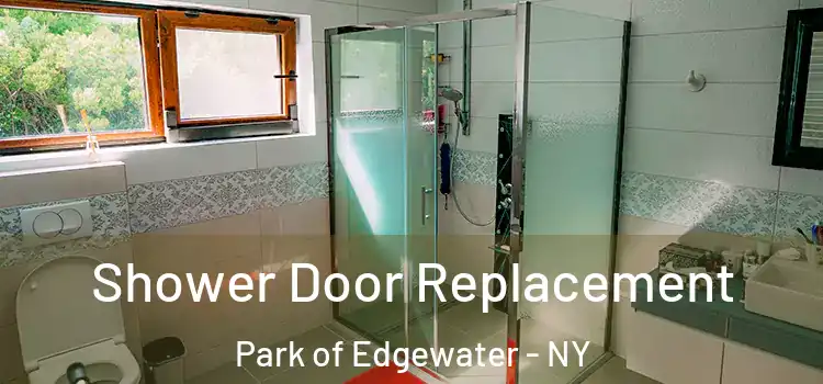 Shower Door Replacement Park of Edgewater - NY