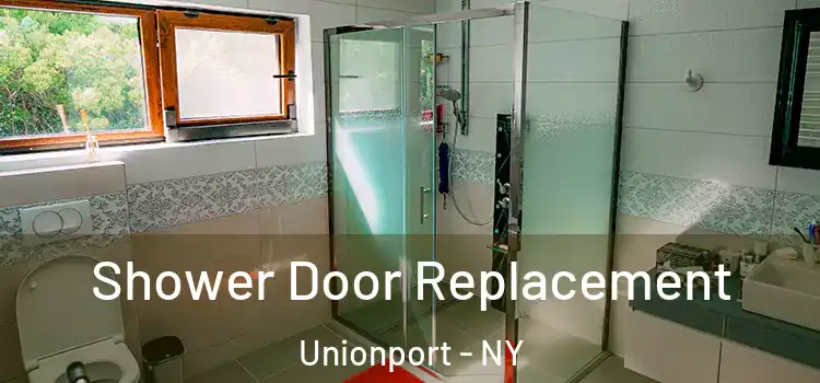 Shower Door Replacement Unionport - NY