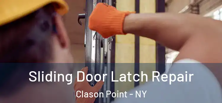 Sliding Door Latch Repair Clason Point - NY