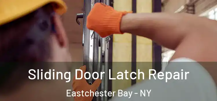  Sliding Door Latch Repair Eastchester Bay - NY
