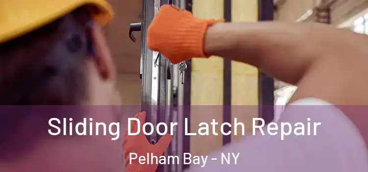Sliding Door Latch Repair Pelham Bay - NY