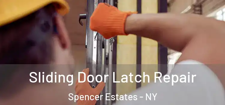 Sliding Door Latch Repair Spencer Estates - NY
