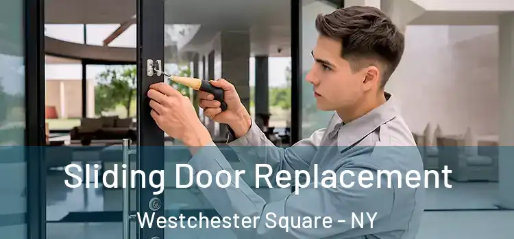 Sliding Door Replacement Westchester Square - NY