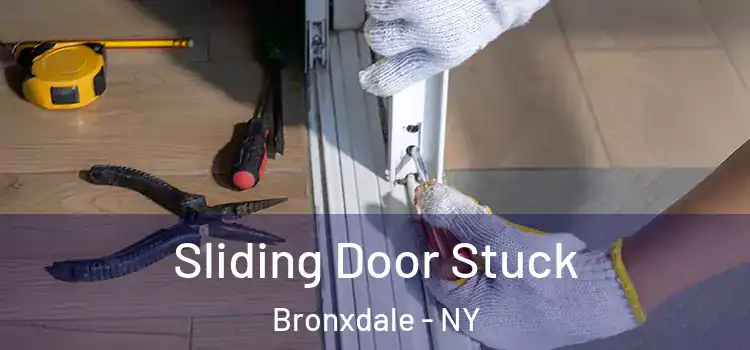 Sliding Door Stuck Bronxdale - NY