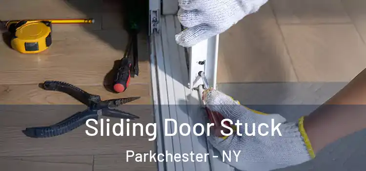 Sliding Door Stuck Parkchester - NY