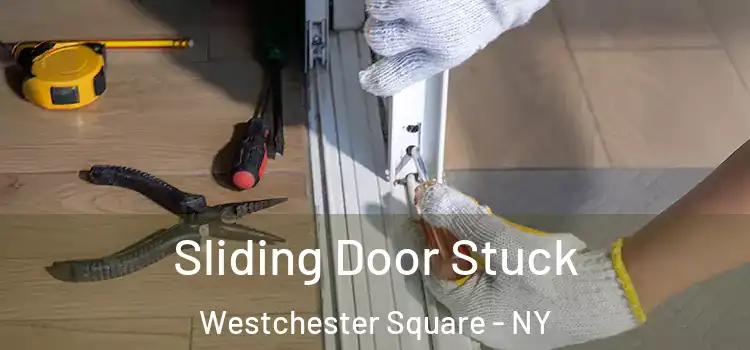 Sliding Door Stuck Westchester Square - NY