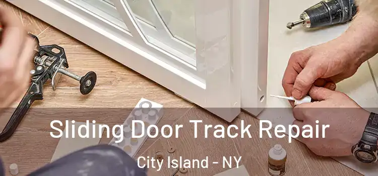 Sliding Door Track Repair City Island - NY