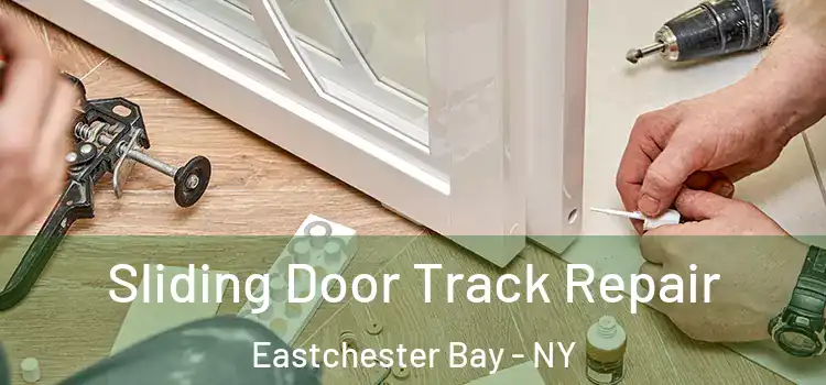 Sliding Door Track Repair Eastchester Bay - NY