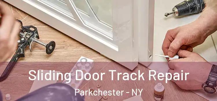 Sliding Door Track Repair Parkchester - NY