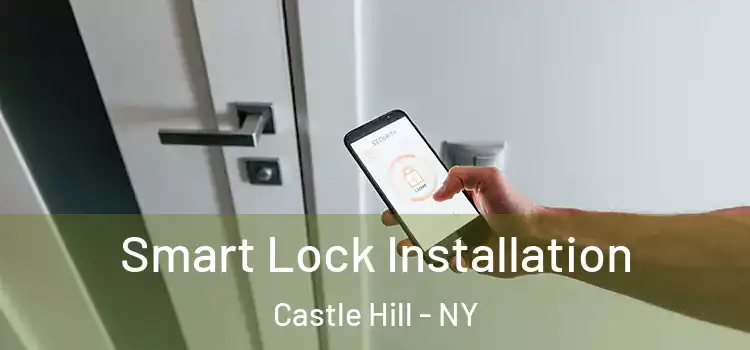 Smart Lock Installation Castle Hill - NY