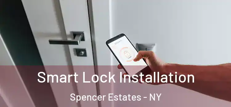 Smart Lock Installation Spencer Estates - NY