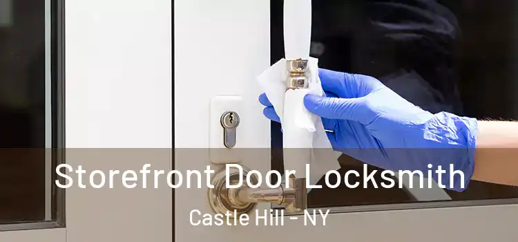  Storefront Door Locksmith Castle Hill - NY