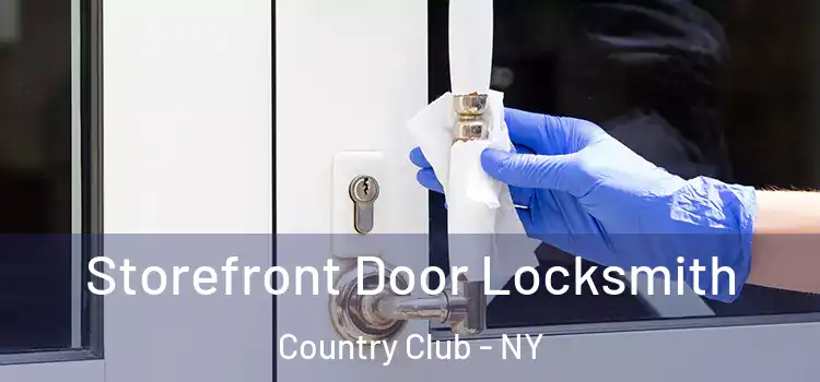 Storefront Door Locksmith Country Club - NY