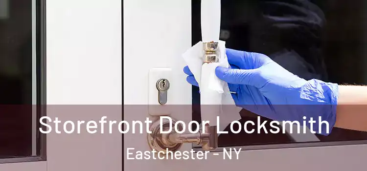Storefront Door Locksmith Eastchester - NY