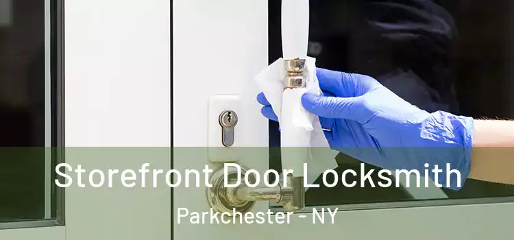  Storefront Door Locksmith Parkchester - NY