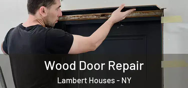 Wood Door Repair Lambert Houses - NY