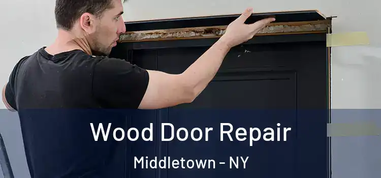Wood Door Repair Middletown - NY